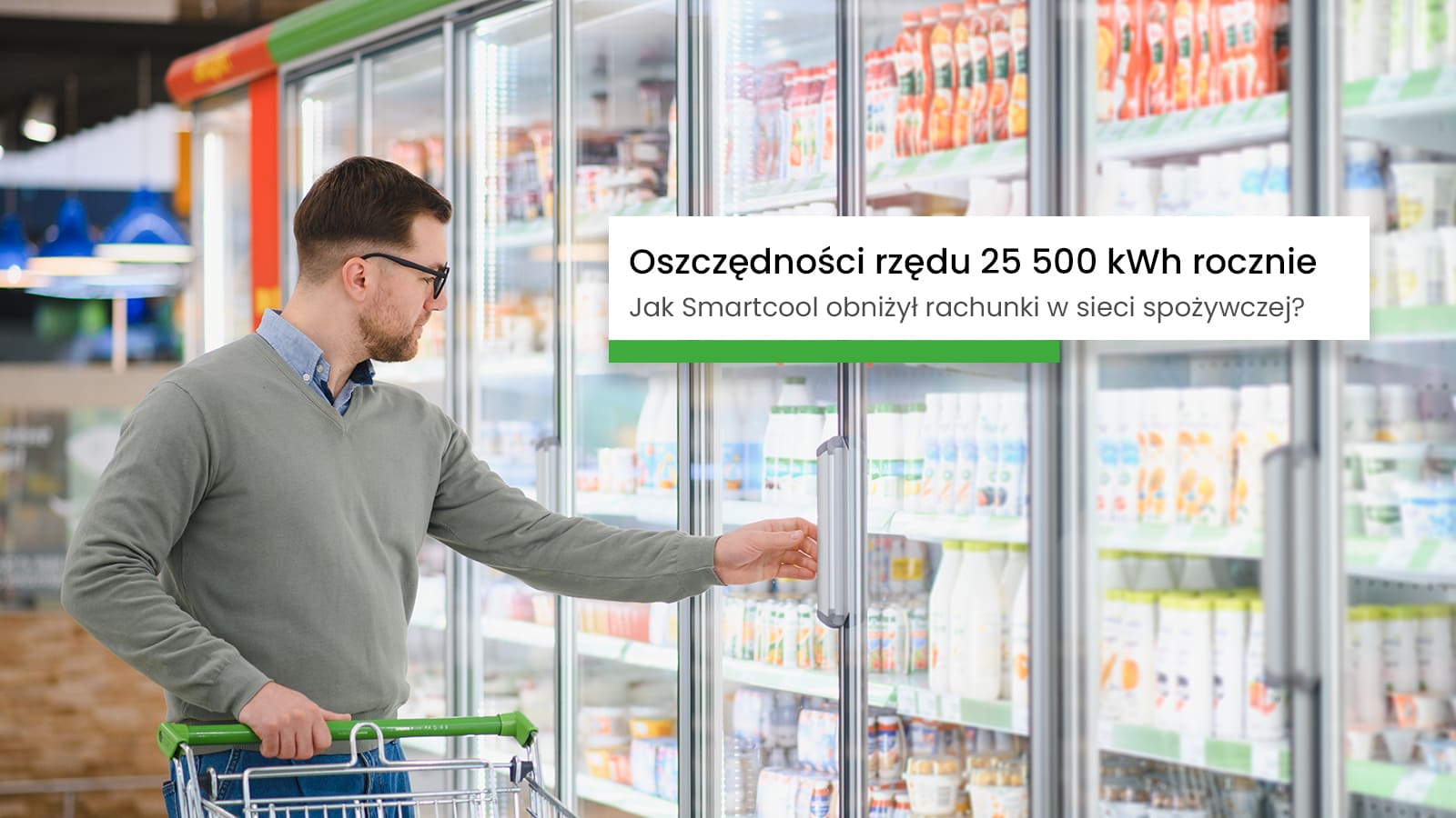 Jak Smartcool pomaga obniżyć koszty chłodzenia i emisję CO₂ na przykładzie sieci spożywczej?